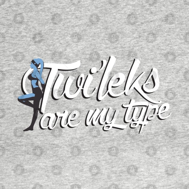 TWI'LEKS ARE MY TYPE (BLUE) by DemShirtsTho